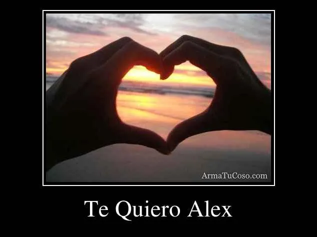 armatucoso-te-quiero-alex- ...