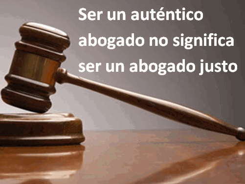 Ser un auténtico abogado no significa ser un abogado justo ...