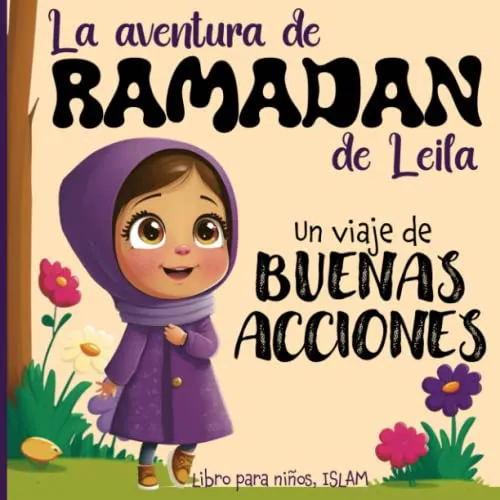 La aventura de RAMADAN de Leila - Un viaje de BUENAS ACCIONES: Libro para  niños, ISLAM: Aprender los valores importantes del Islam de manera  divertida y educativa, libro infantil by Fatiha Fahim