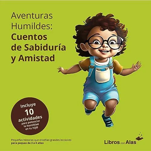 Aventuras humildes: 10 cuentos para potenciar la humildad en los niños  (Emociones, valores y hábitos) eBook : con Alas, Libros: Amazon.com.mx:  Tienda Kindle