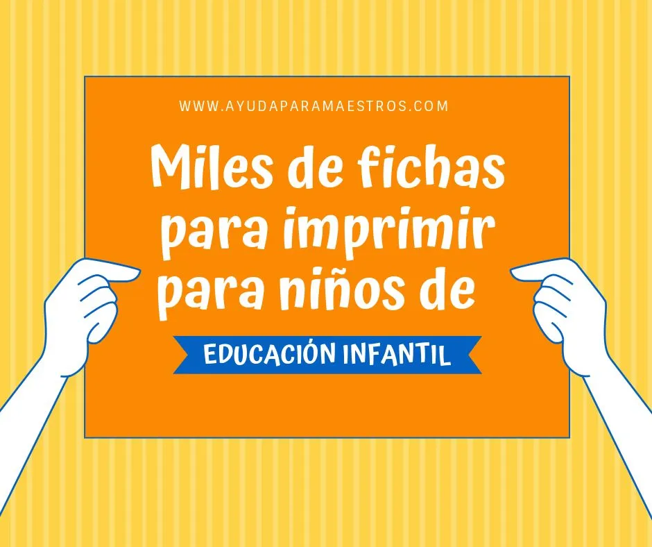 AYUDA PARA MAESTROS: Miles de fichas para imprimir para niños de Educación  Infantil