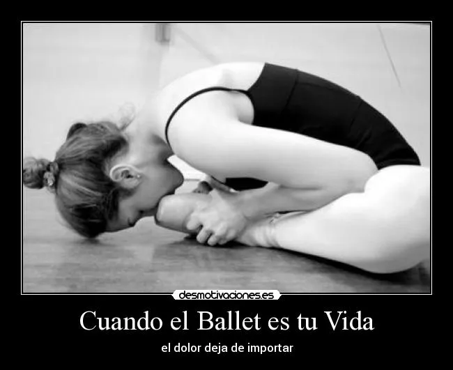 Cuando el Ballet es tu Vida | Desmotivaciones