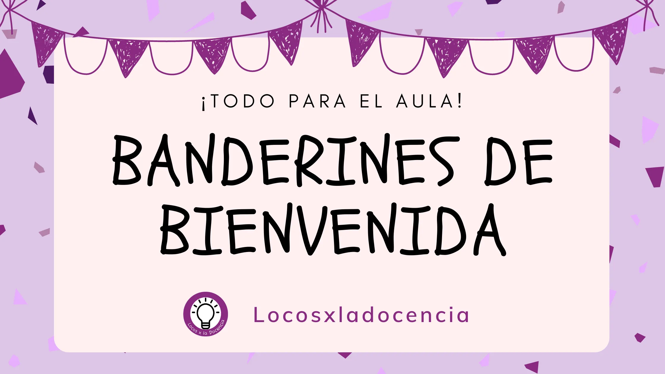 BANDERINES DE BIENVENIDA - LOCOS X LA DOCENCIA