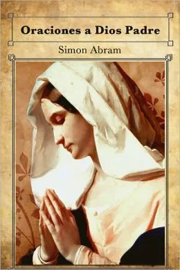 BARNES & NOBLE | Oraciones a Dios Padre by Simon Abram | NOOK Book (