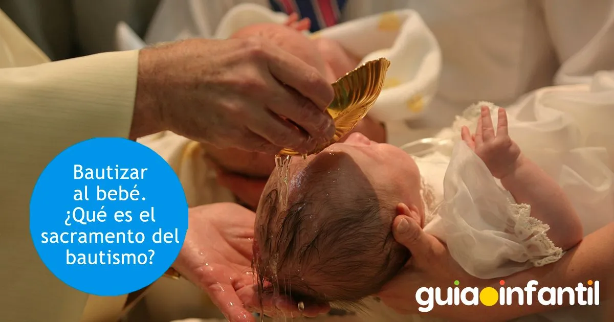 Bautizar al bebé - ¿Qué es el sacramento del bautismo católico para niños?