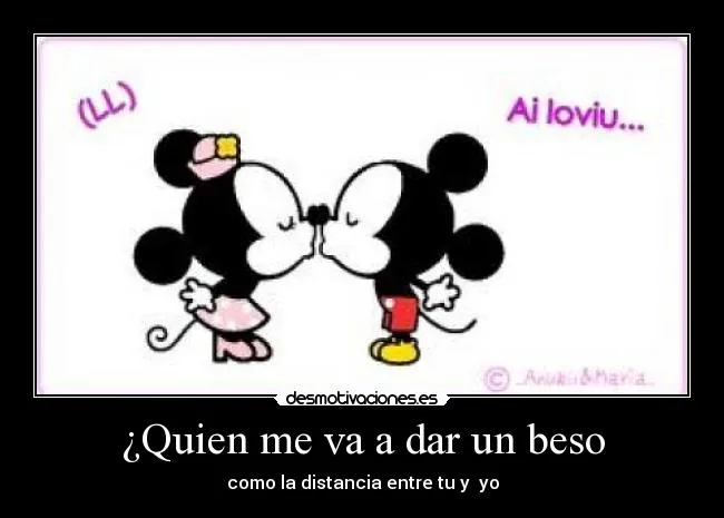 Quien me va a dar un beso | Desmotivaciones