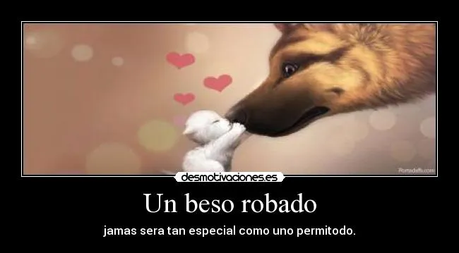 Un beso robado - desmotivaciones.