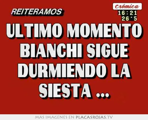 Ultimo momento bianchi sigue durmiendo la siesta ... - Placas Rojas TV