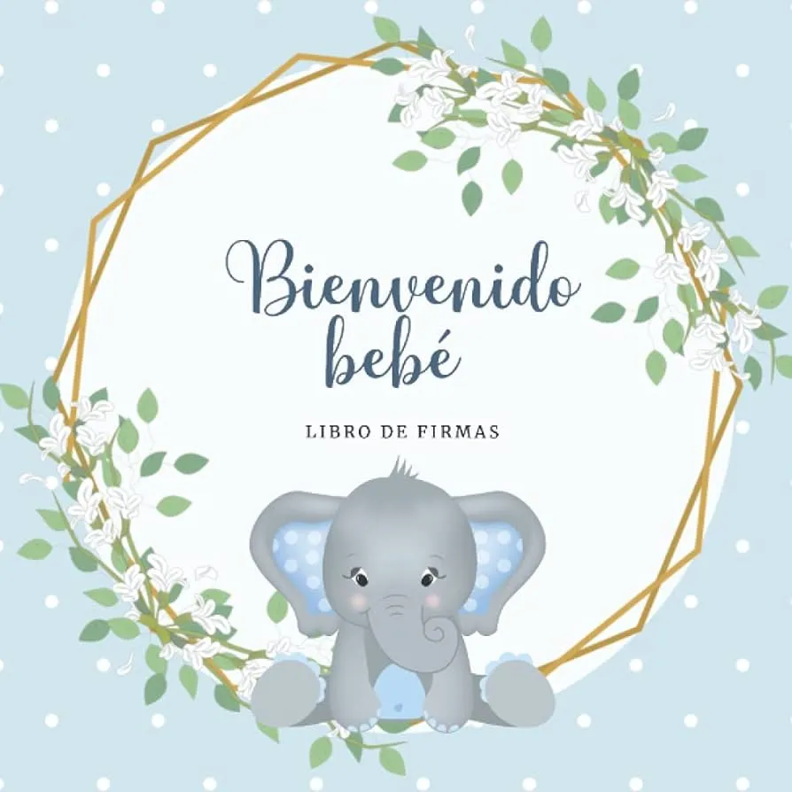 Bienvenido Bebé: Libro de Firmas para Baby Shower. Elefantito Azul para  Niño (Spanish Edition) : Sun, Paulina: Amazon.com.mx: Libros