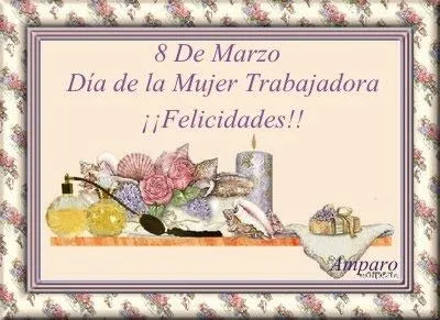 El blog de Amparo: ¡¡ FELIZ DÍA DE LA MUJER TRABAJADORA!!!