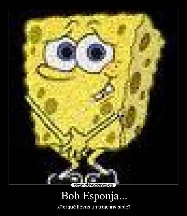 Bob Esponja... | Desmotivaciones