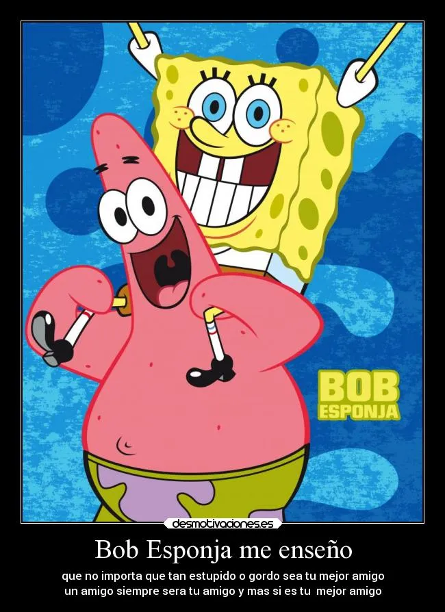 Bob Esponja me enseño | Desmotivaciones