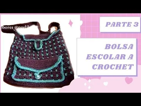 PARTE 3 DE 5: BOLSA ESCOLAR TEJIDA A GANCHILLO. ((MOCHILA O ...