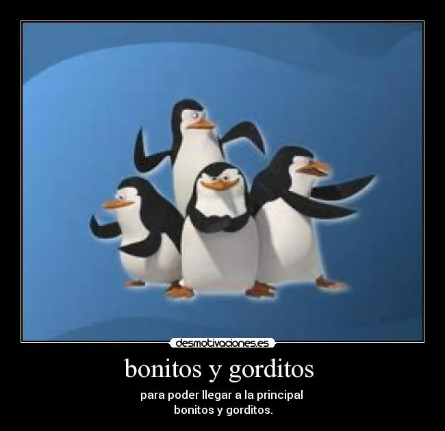 bonitos y gorditos | Desmotivaciones