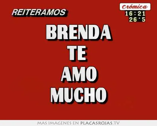 Brenda te amo mucho - Placas Rojas TV