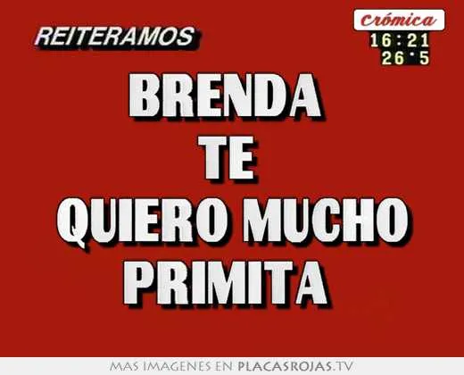 Brenda te quiero mucho primita - Placas Rojas TV