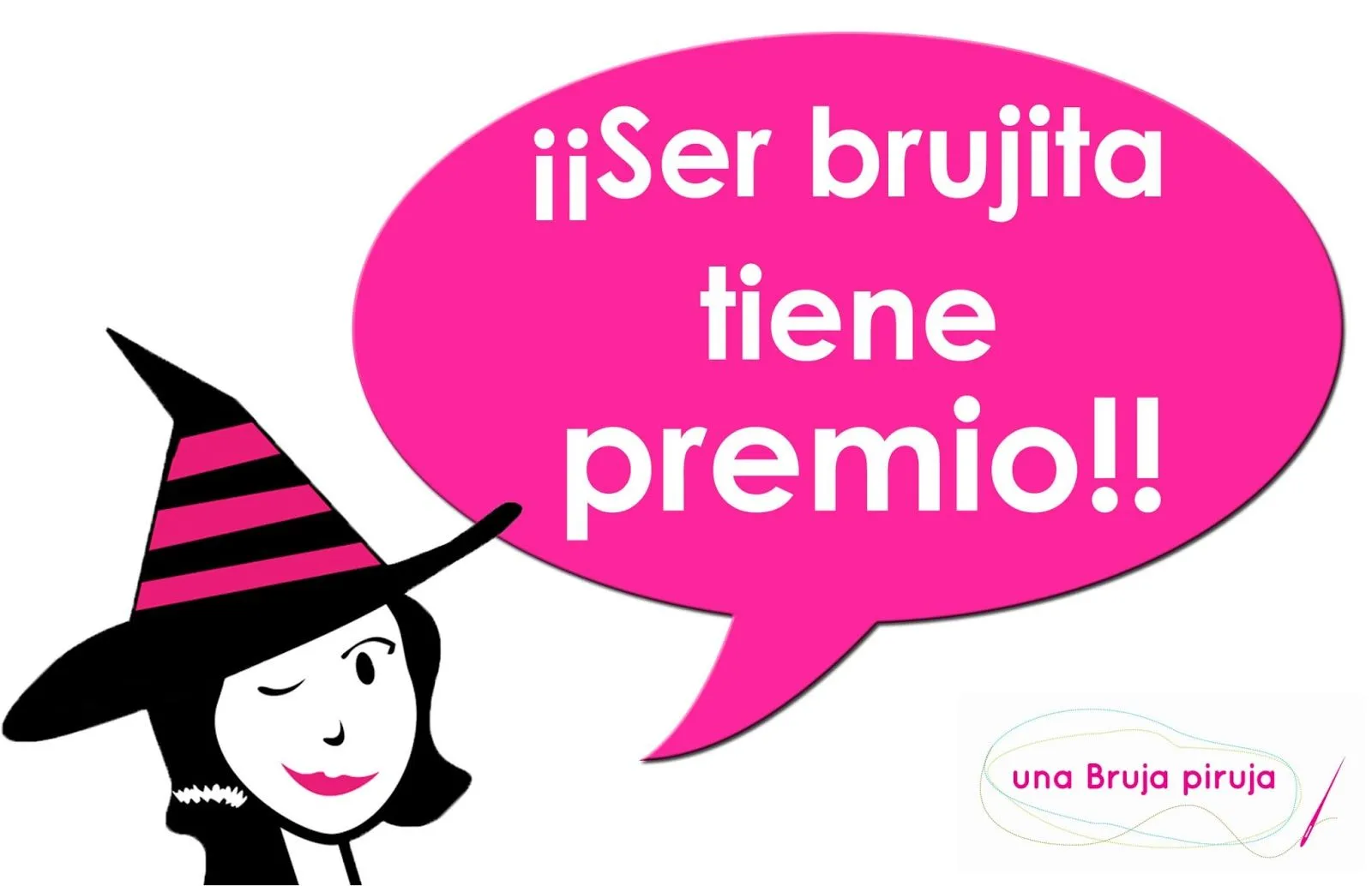 Una Bruja Piruja: ¡Ser brujita tiene premio!