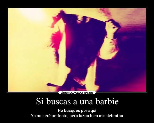 Si buscas a una barbie | Desmotivaciones