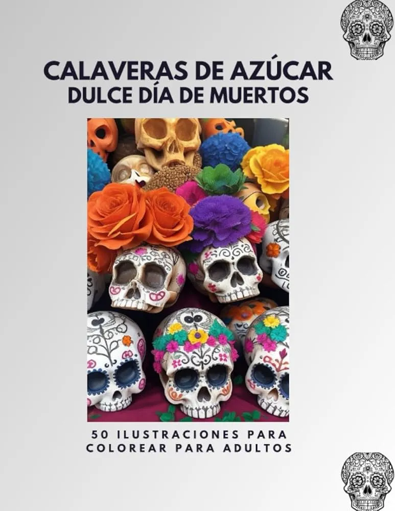 CALAVERAS DE AZÚCAR DULCE DÍA DE MUERTOS: 50 ILUSTRACIONES PARA COLOREAR  PARA ADULTOS (Spanish Edition) : HOYOS LÓPEZ, ALEJANDRO: Amazon.com.mx:  Libros