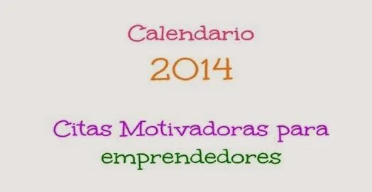 Calendario 2014 de frases motivadoras para emprendedores ...