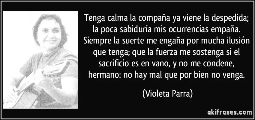 Tenga calma la compaña ya viene la despedida; la poca...