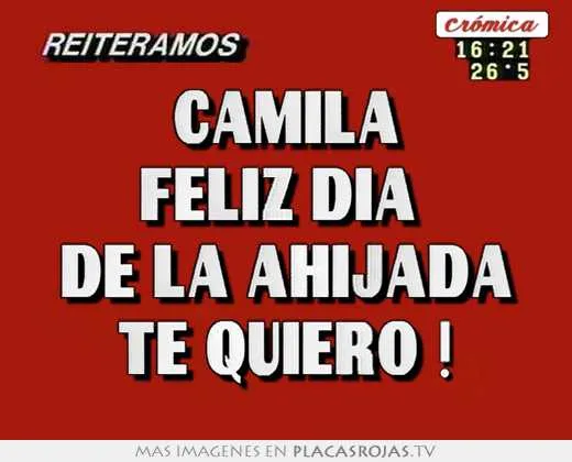 Camila feliz dÍa de la ahijada te quiero ! - Placas Rojas TV