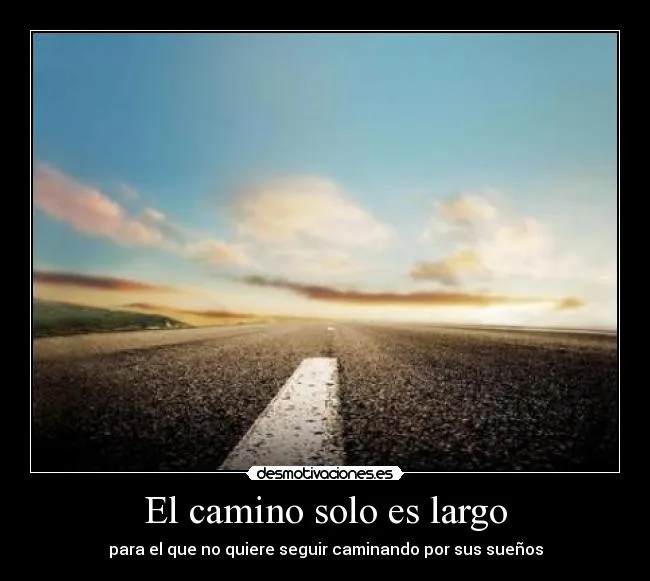 El camino solo es largo | Desmotivaciones