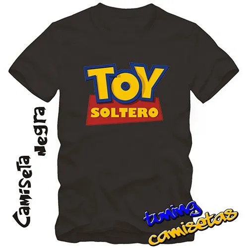 Camiseta Toy Soltero (VINILO IMPRESO)