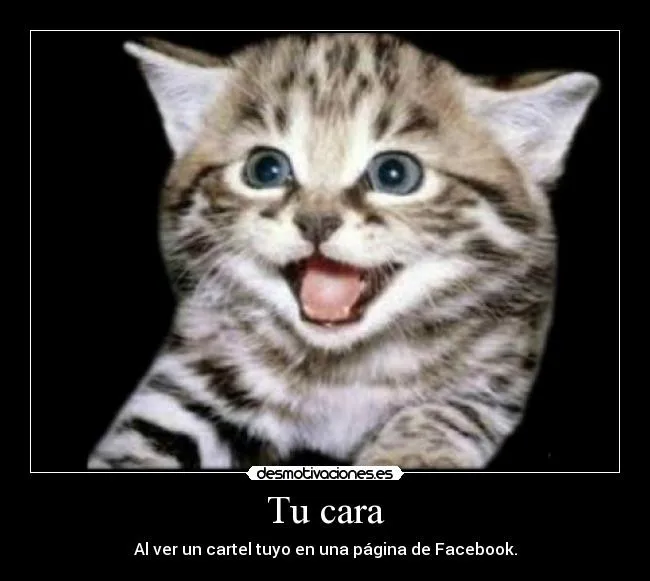 Tu cara | Desmotivaciones