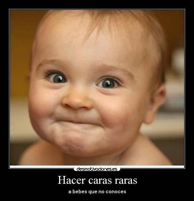 Hacer caras raras | Desmotivaciones