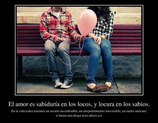 Carteles Amor Amor Sabiduria Los Locos Desmotivaciones | Sharpening