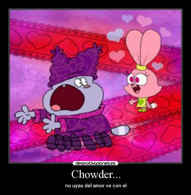 Carteles de Chowder | Desmotivaciones