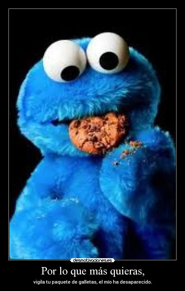 Carteles de Cookie Pag. 8 | Desmotivaciones