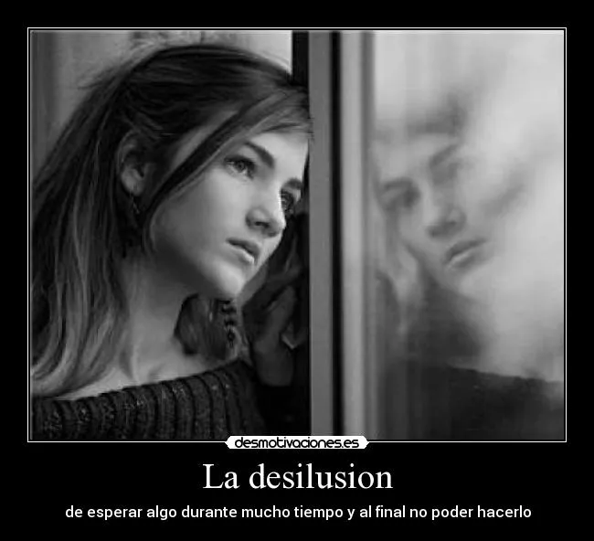 Carteles de Desilusion Pag. 11 | Desmotivaciones