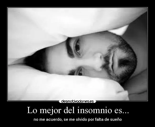 Carteles de Insomnio Pag. 33 | Desmotivaciones