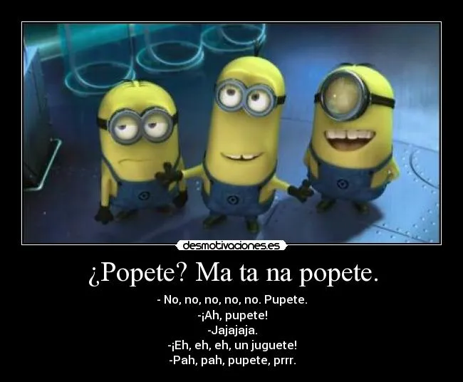 Popete? Ma ta na popete. | Desmotivaciones