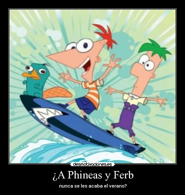 Carteles de Phineas | Desmotivaciones