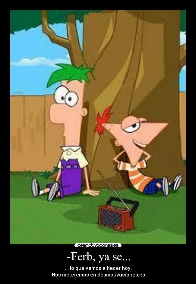 Carteles de Phineas Pag. 12 | Desmotivaciones