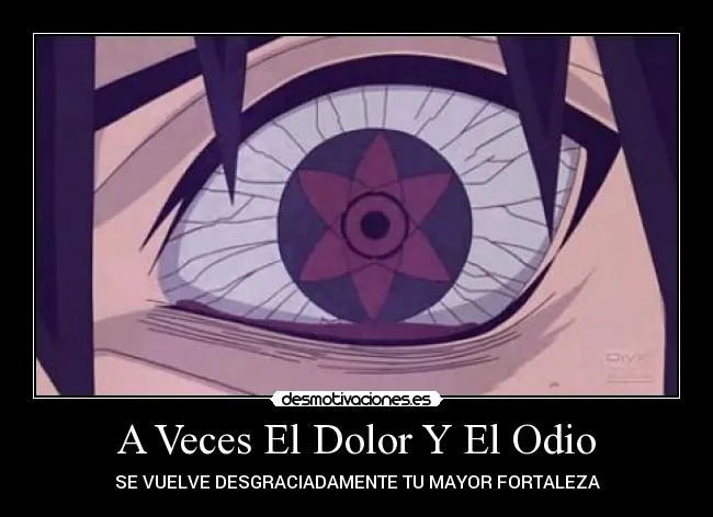 A Veces El Dolor Y El Odio | Desmotivaciones