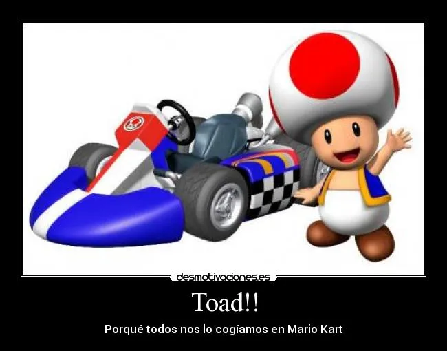 Carteles de Toad Pag. 6 | Desmotivaciones