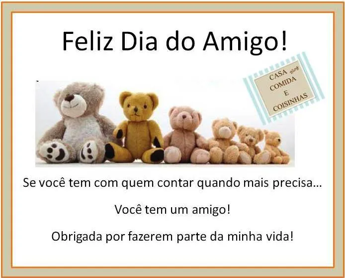 Casa, Comida & Coisinhas: Feliz Dia do Amigo!