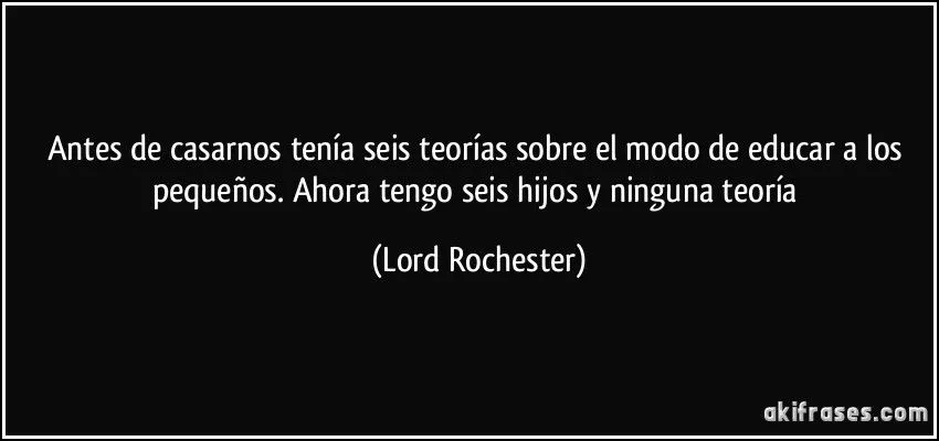 Antes de casarnos tenía seis teorías sobre el modo de educar a ...
