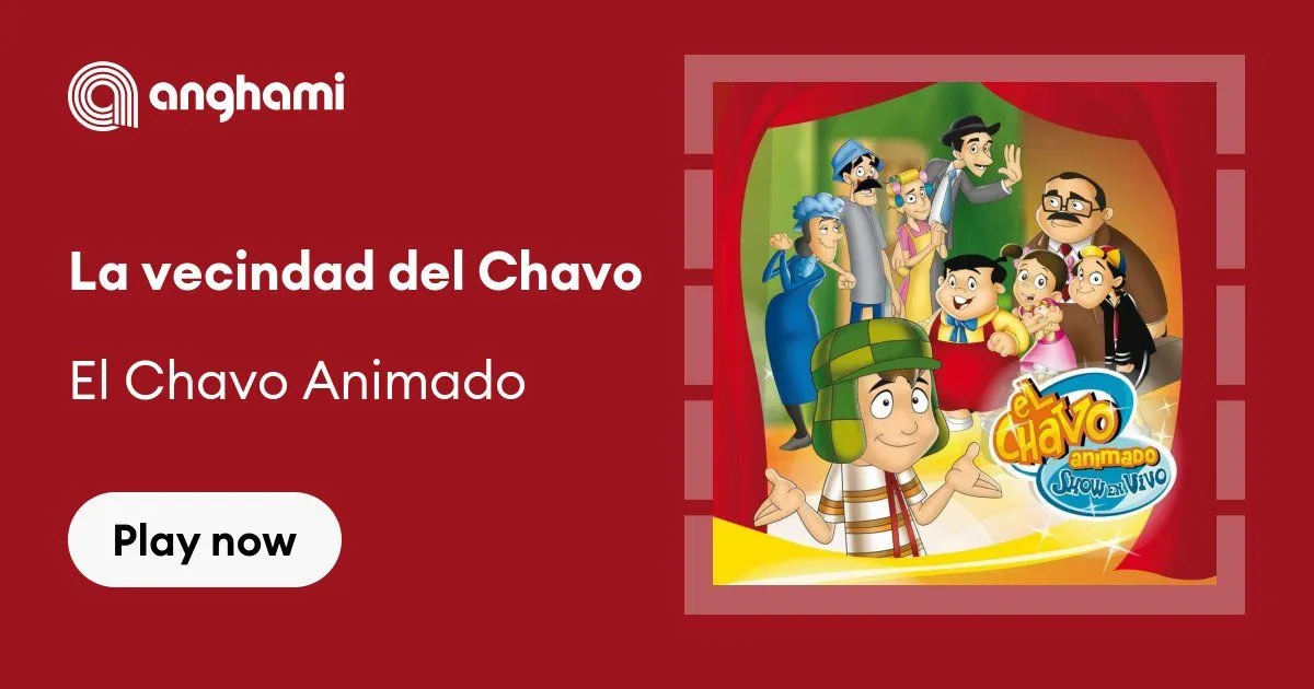 El Chavo Animado - La vecindad del Chavo | Play on Anghami