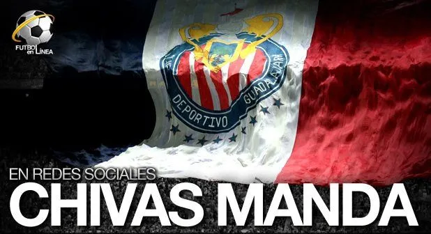 CHIVAS MANDA EN REDES SOCIALES! ~ CHIVAS ¡EL MEJOR EQUIPO DE MEXICO!
