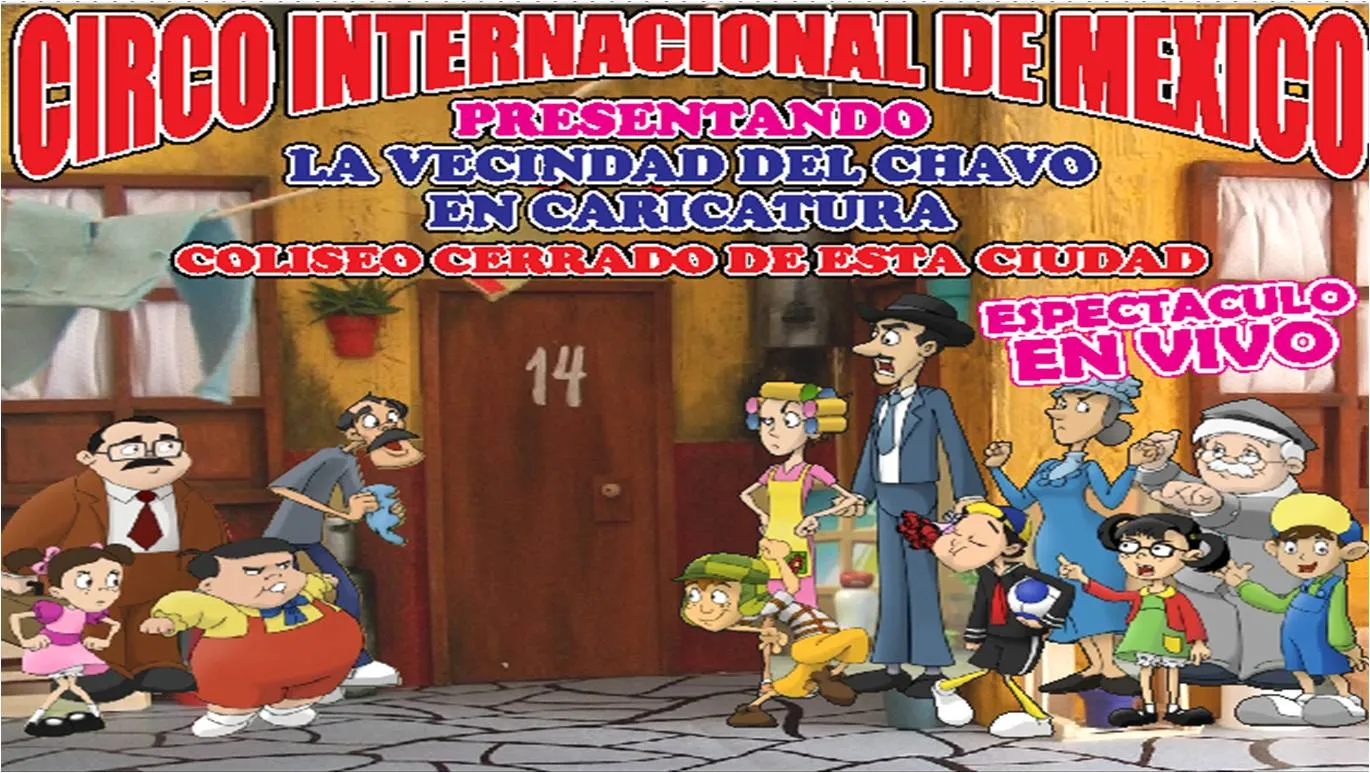 CIRCO INTERNACIONAL DE MÉXICO PRESENTA A LA VECINDAD DE CHAVO EN ...