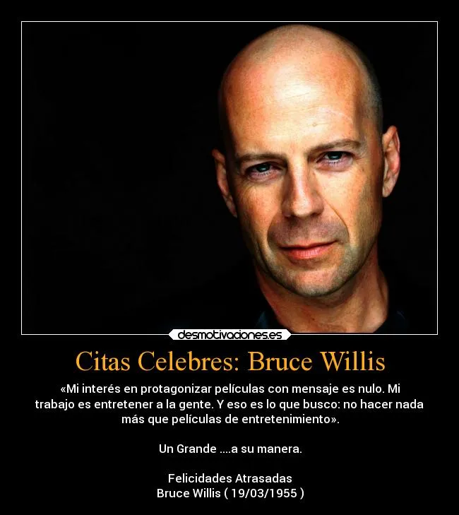 Citas Celebres: Bruce Willis | Desmotivaciones