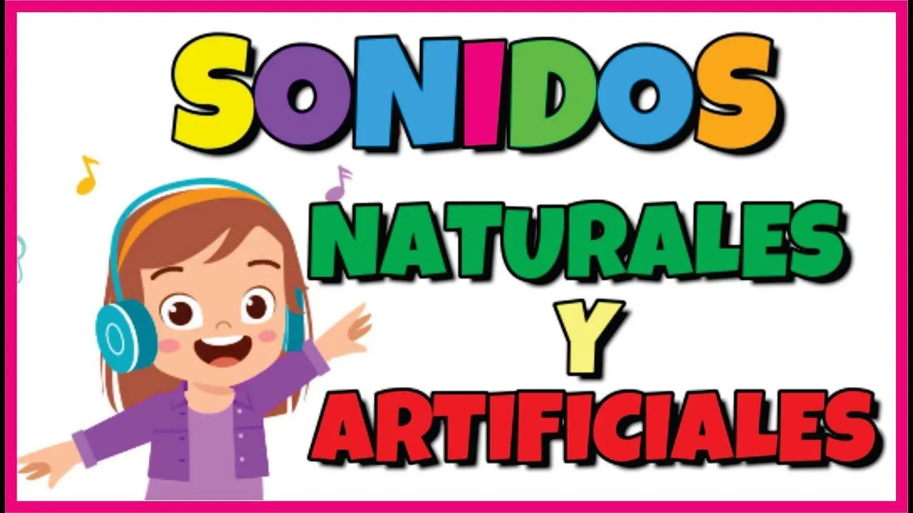 CLASIFICAMOS SONIDOS NATURALES Y ARTIFICIALES + ACTIVIDAD PARA NIÑOS - YouTube