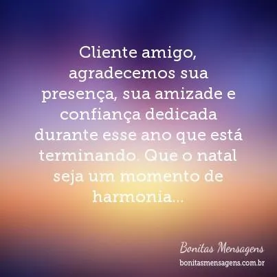 Cliente amigo, agradecemos sua presença, sua amizade e confiança ...