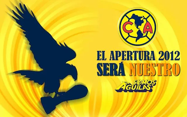 Club América El Apertura 2012 será Nuestro ~ Somos Aguilas