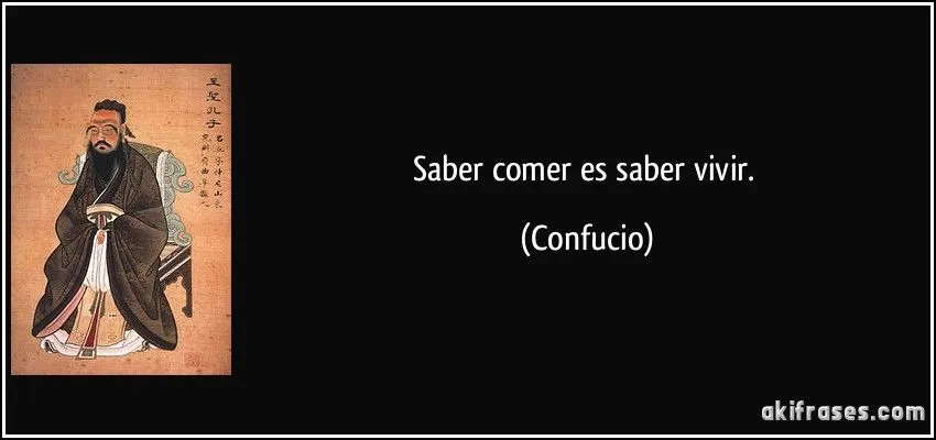 Saber comer es saber vivir.